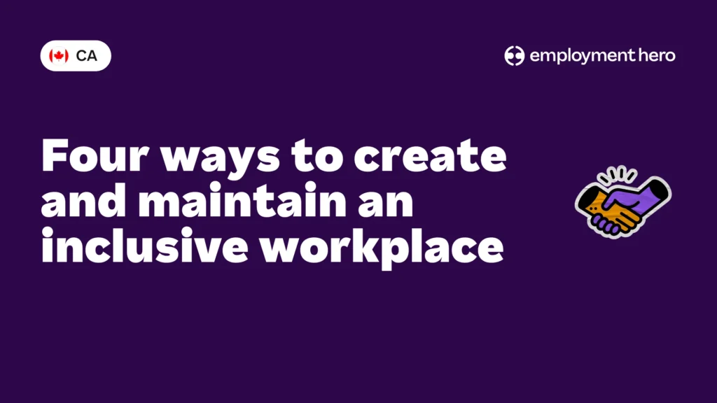 Four ways to create and maintain an inclusive workplace
