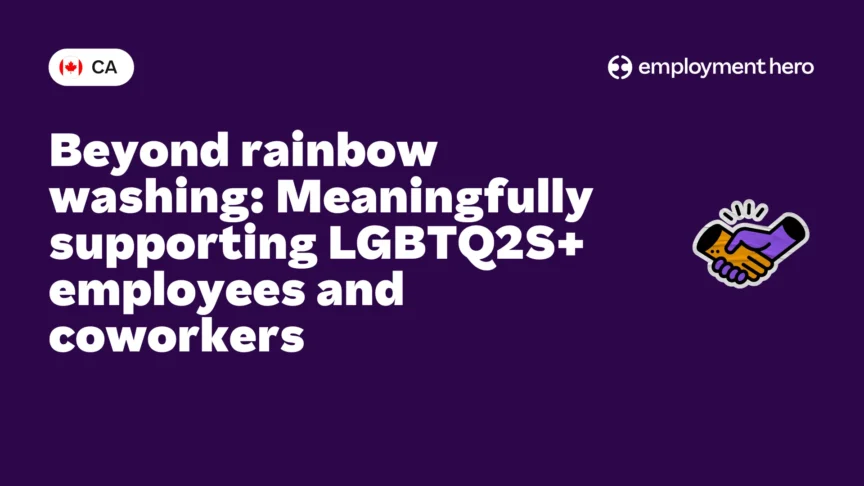 Beyond rainbow washing: Meaningfully supporting LGBTQ2S+ employees and coworkers