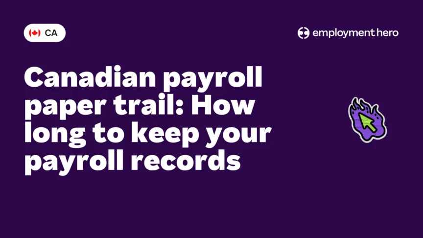 Canadian payroll paper trail: How long to keep your payroll records