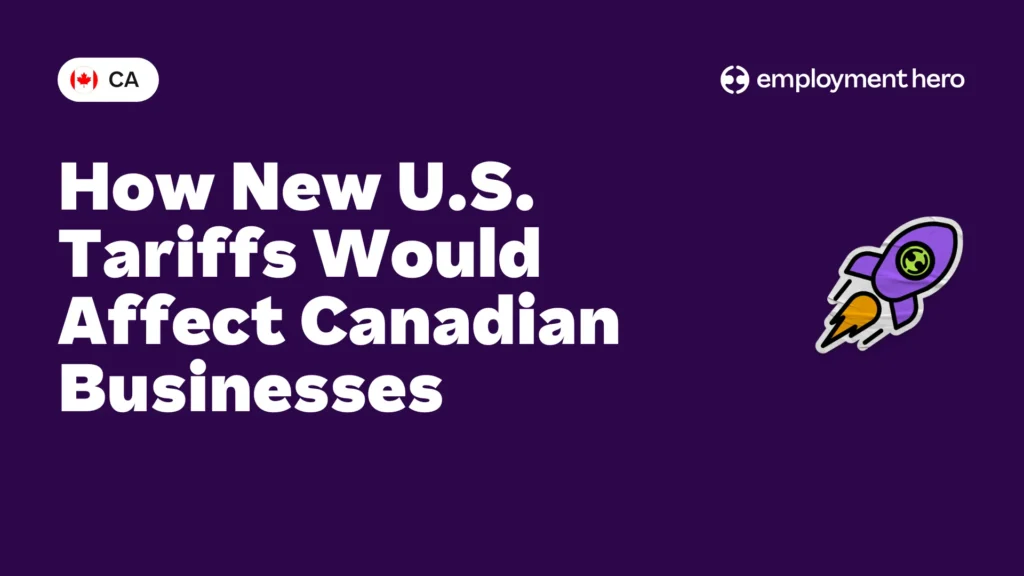 How New U.S. Tariffs Would Affect Canadian Businesses
