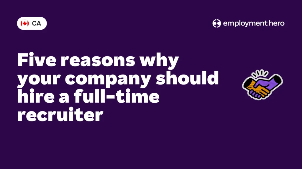 Five reasons why your company should hire a full-time recruiter