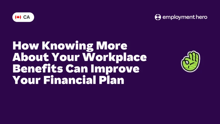 How Knowing More About Your Workplace Benefits Can Improve Your Financial Plan
