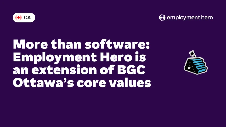 More than software Employment Hero is an extension of BGC Ottawa’s core values