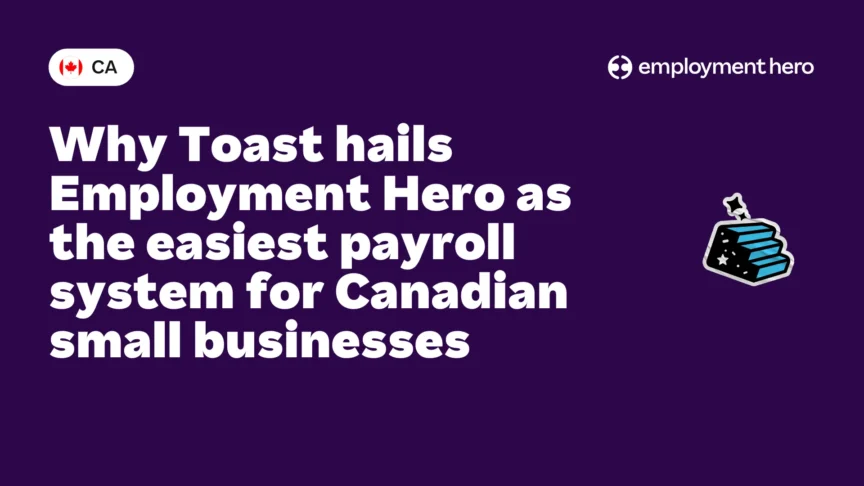 Why Toast hails Employment Hero as the easiest payroll system for Canadian small businesses