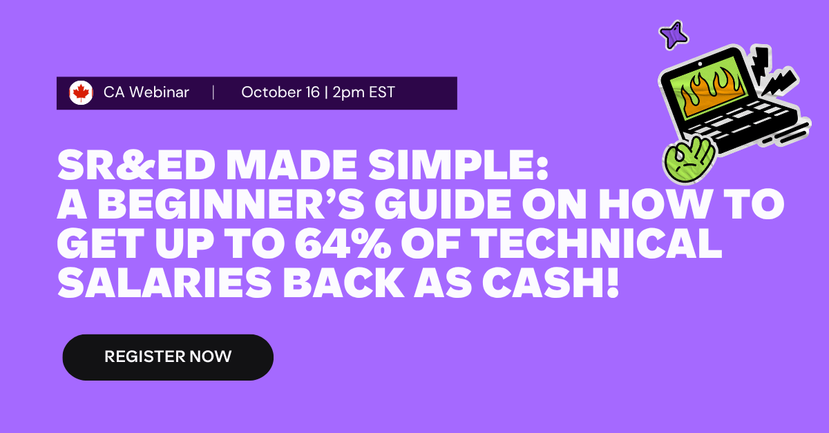 SR&ED Made Simple: A beginner’s guide on how to get up to 64% of technical salaries back as cash!