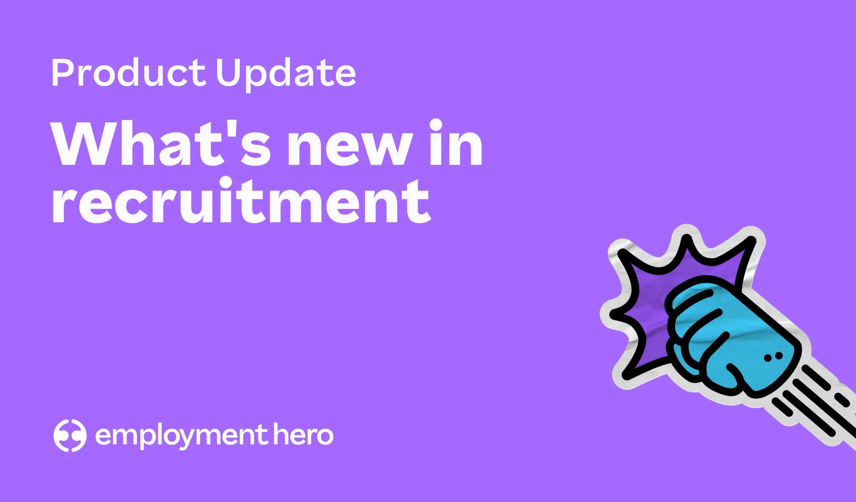 What’s new in recruitment at Employment Hero