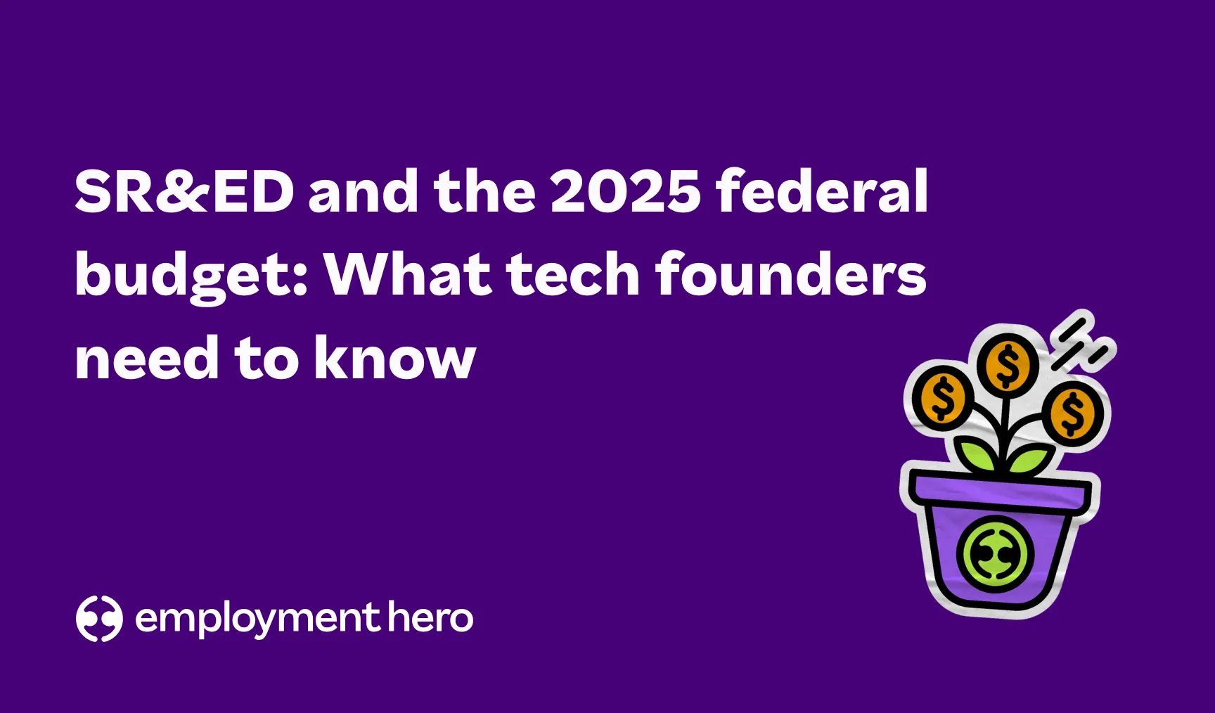 What tech founders should know about the 2025 federal budget and why this year is the perfect time to double down on SR&ED
