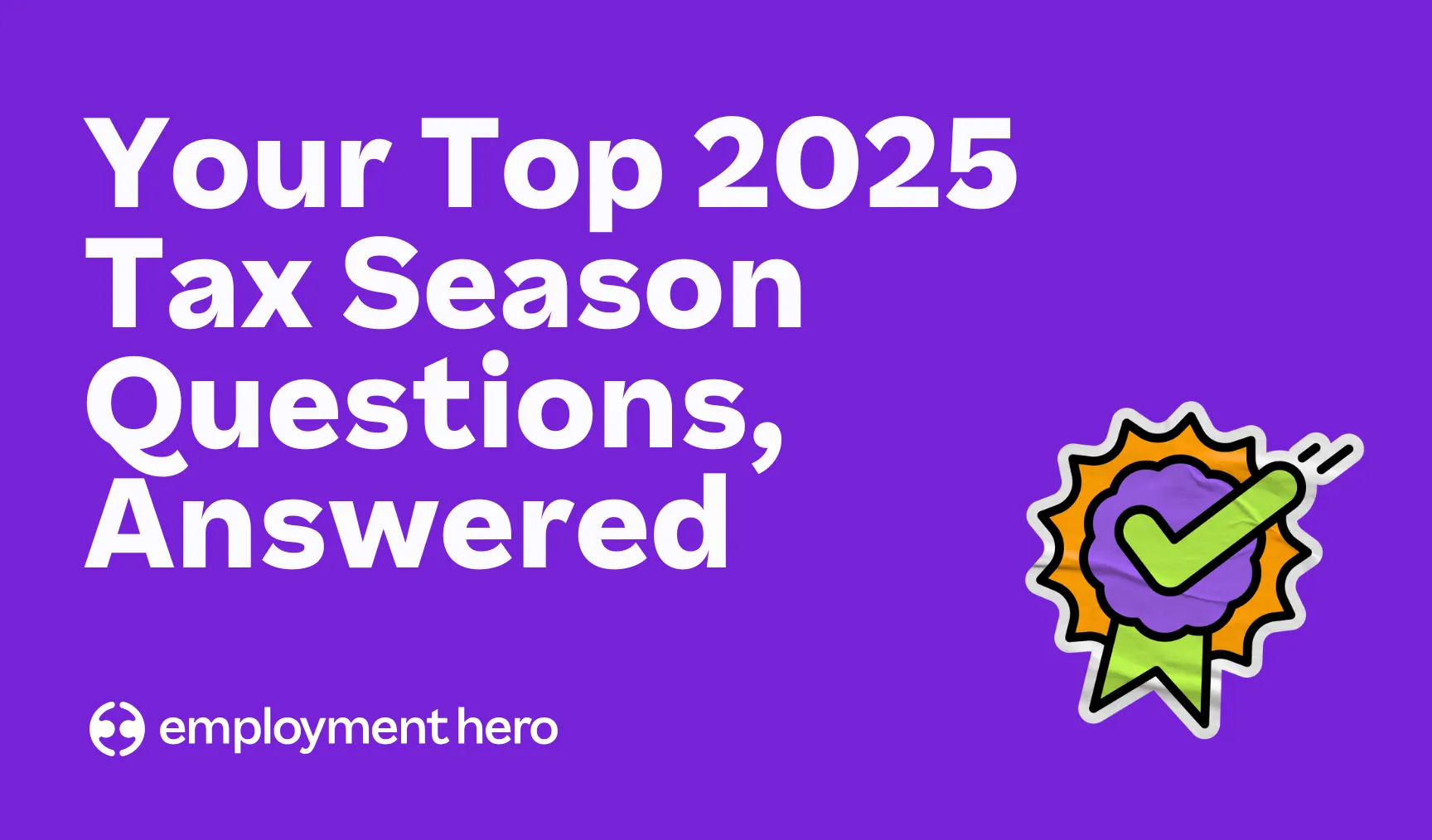 Your Top 2025 Tax Season Questions, Answered