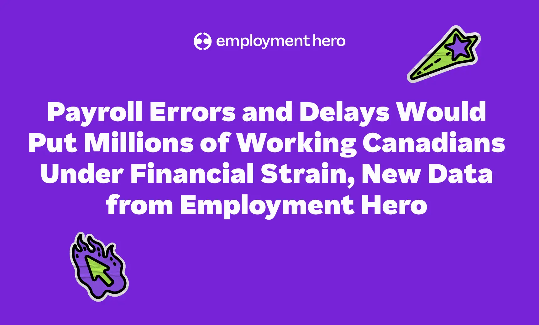 Payroll Errors and Delays Would Put Millions of Working Canadians Under Financial Strain, New Data from Employment Hero