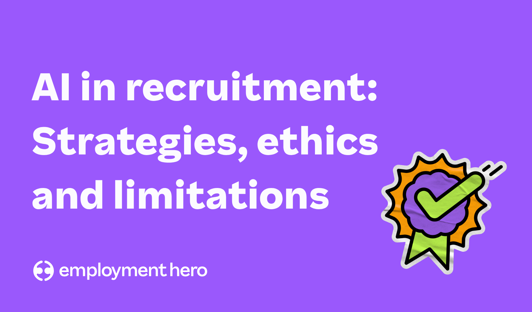 AI in recruitment: Strategies, ethics and limitations