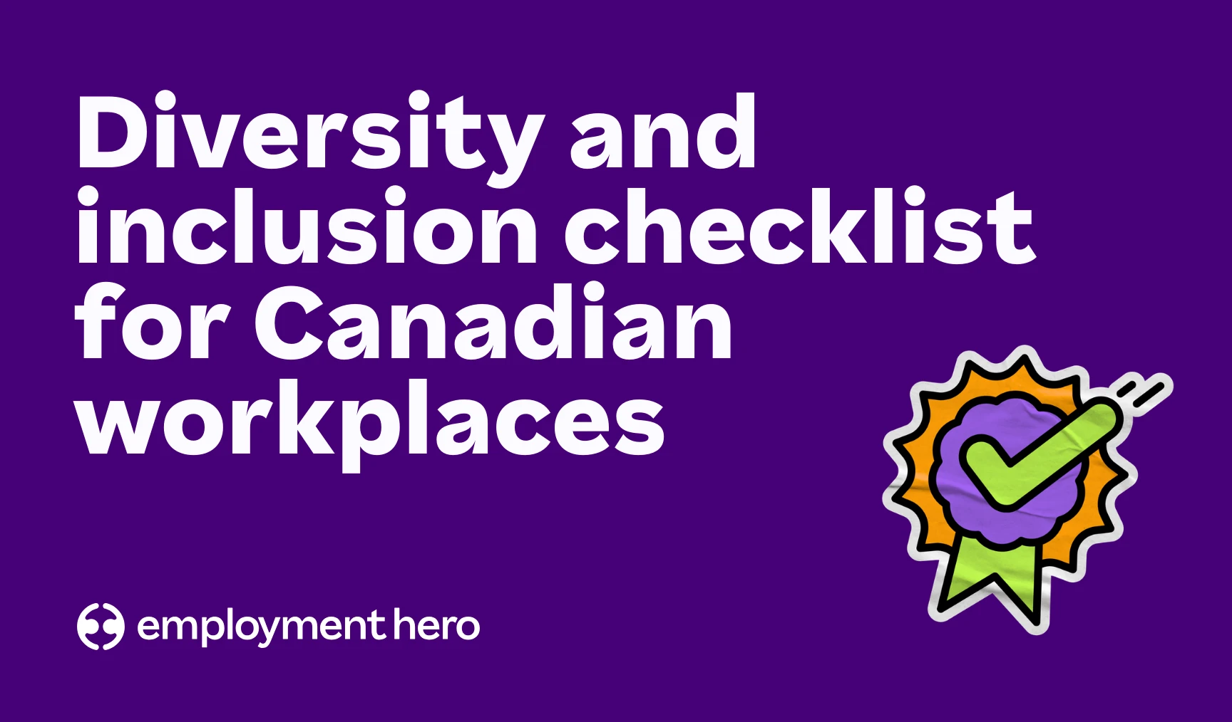 Your ultimate resource for diversity and inclusion in Canadian workplaces: Interactive checklist and actionable guide