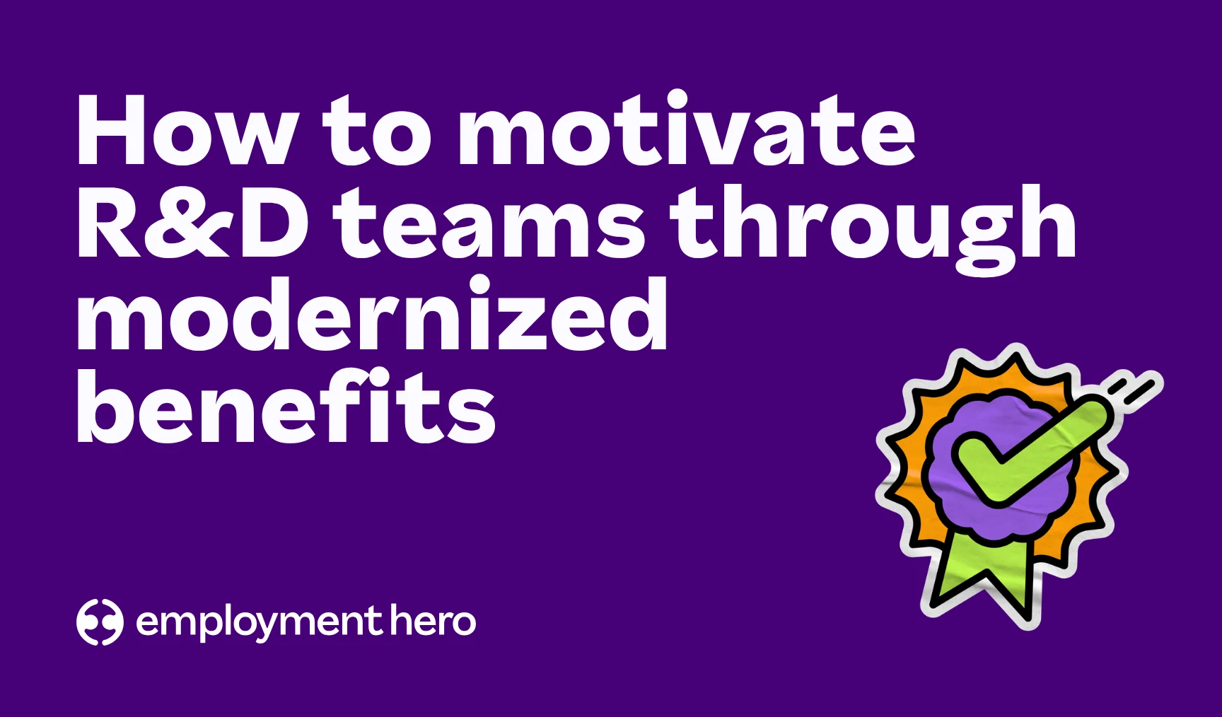 How to motivate R&D teams through modernized benefits