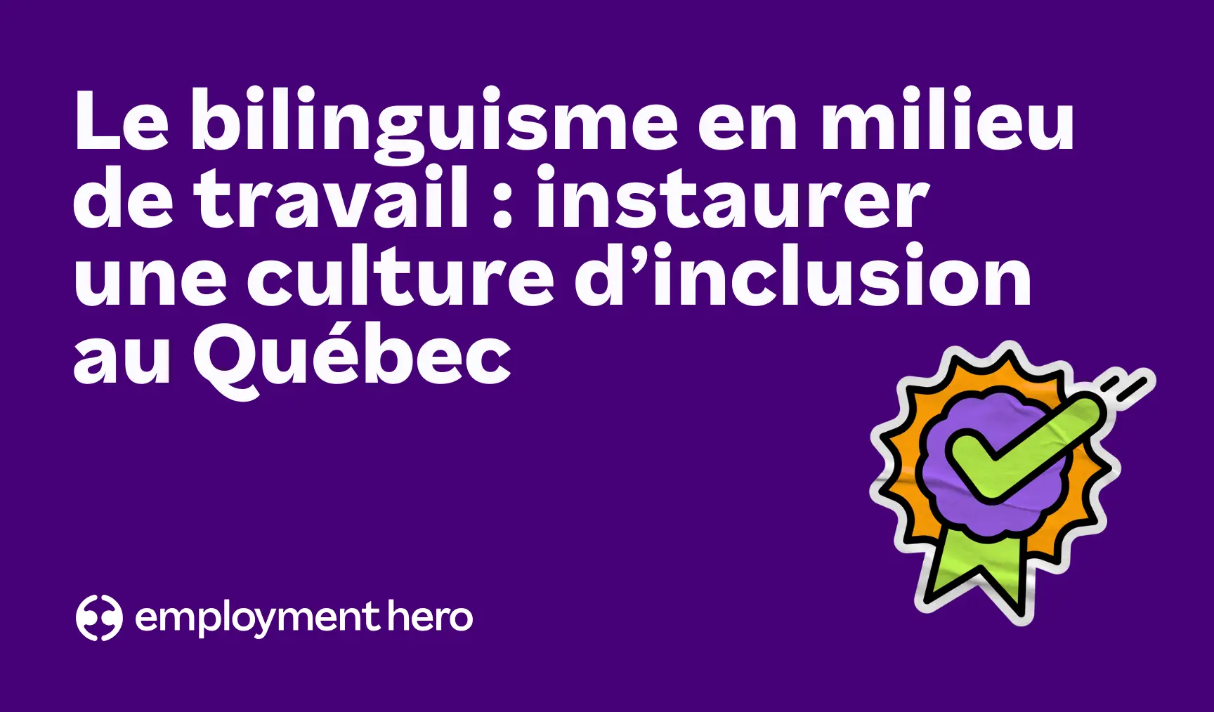 Le bilinguisme en milieu de travail : instaurer une culture d’inclusion au Québec