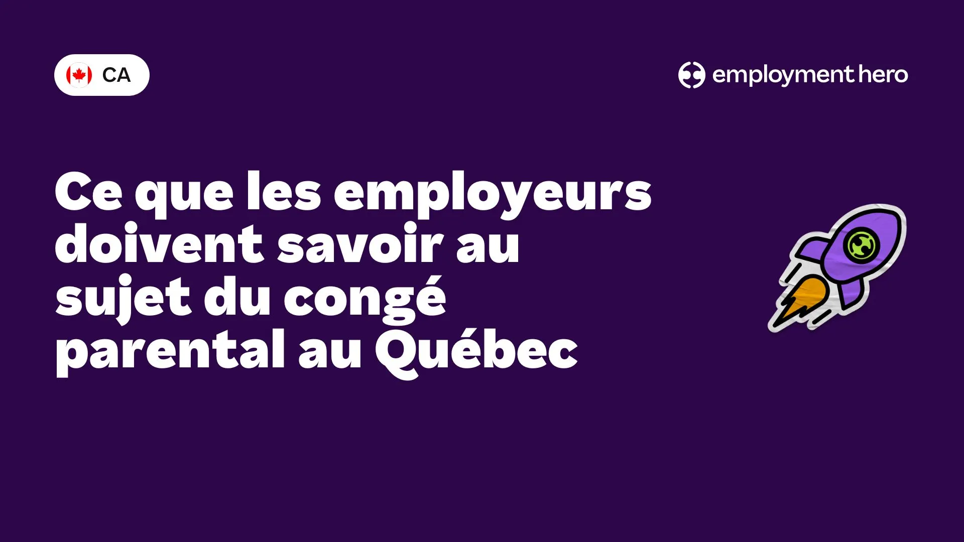Ce que les employeurs doivent savoir au sujet du congé parental au Québec