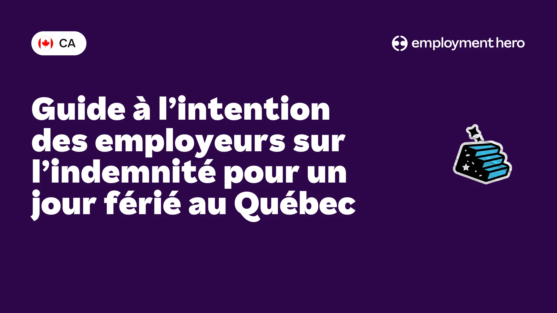 Guide à l’intention des employeurs sur l’indemnité pour un jour férié au Québec