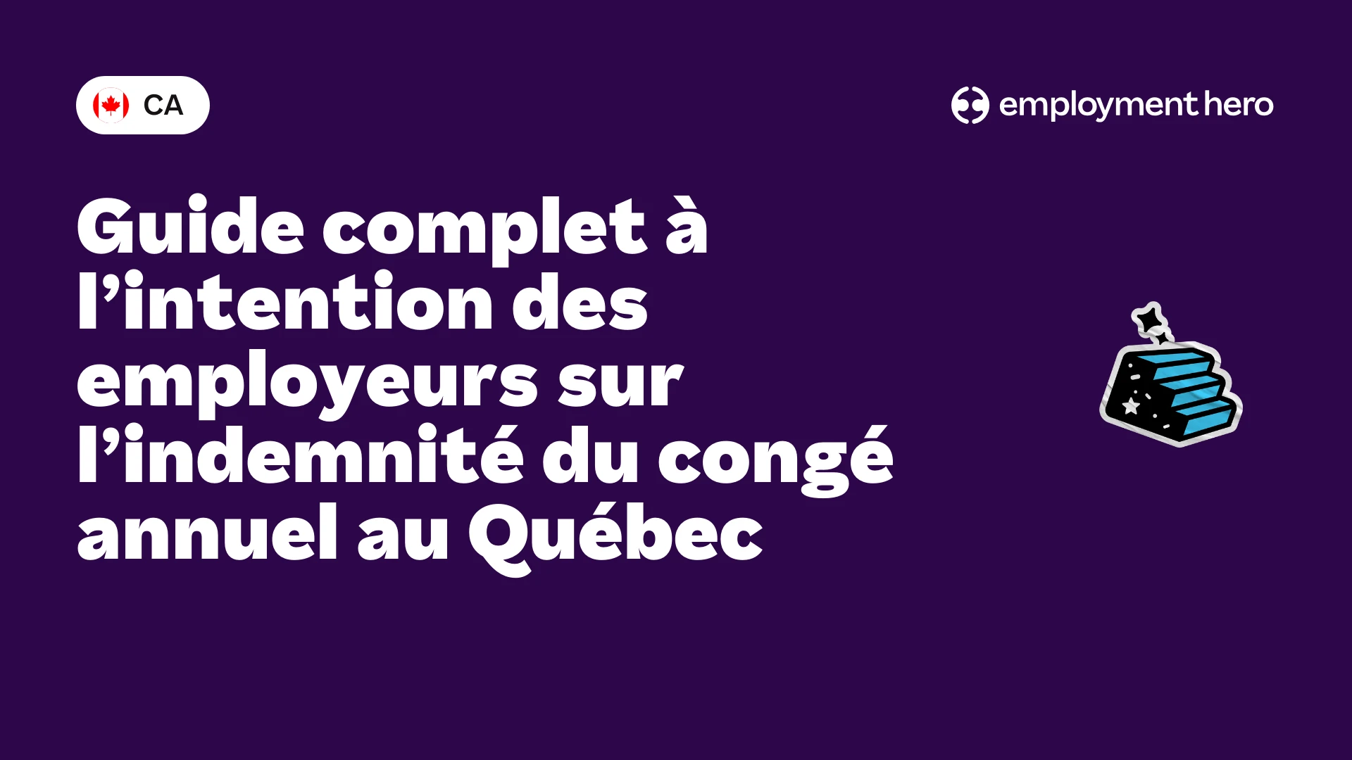 Guide complet à l’intention des employeurs sur l’indemnité du congé annuel au Québec thumbnail