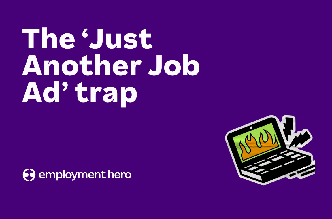 How to lose candidates and alienate people: the “Just Another Job Ad” trap (and how to get out)