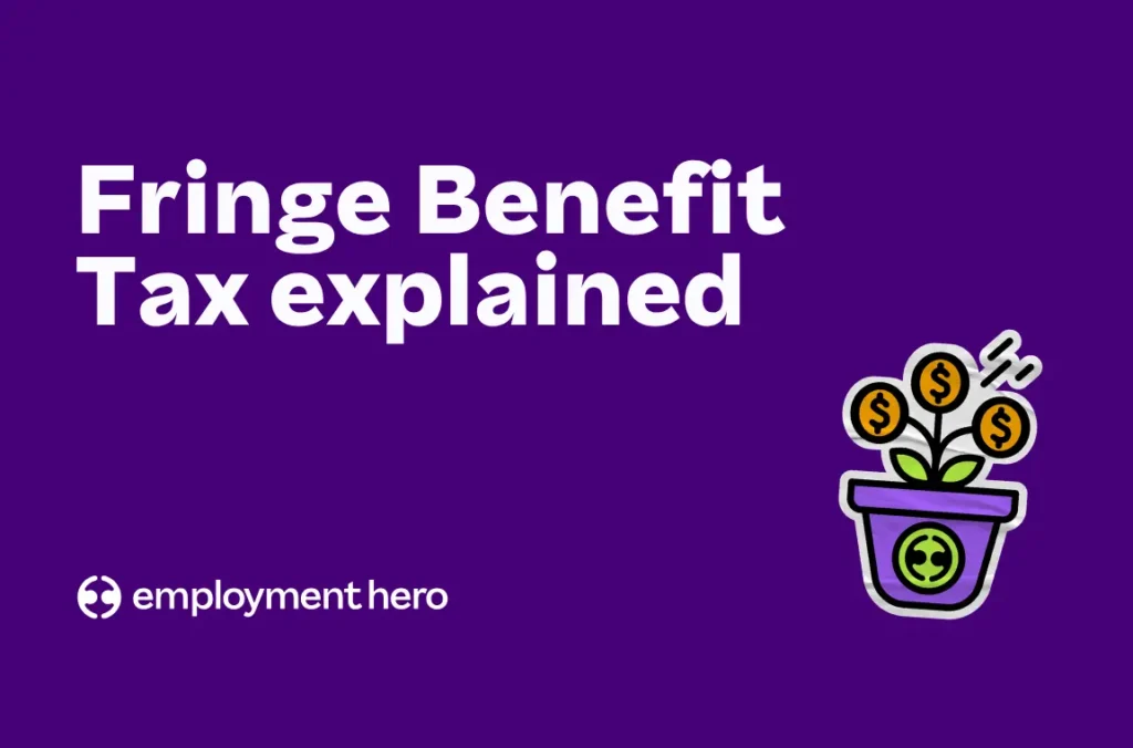 Alt text: "Purple background with white text 'Fringe Benefit Tax explained.' A cartoon plant with dollar signs on blossoms in a money pot. Employment Hero logo."