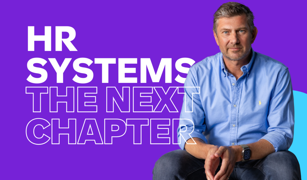 HR systems, the next chapter, picture of Ben Thompson our CEO and Cofounder