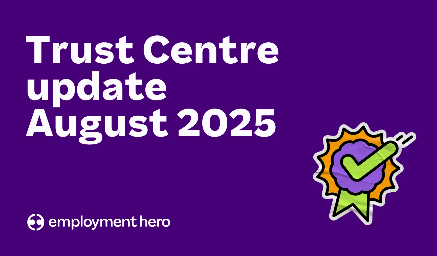 Trust Centre update: August 2025