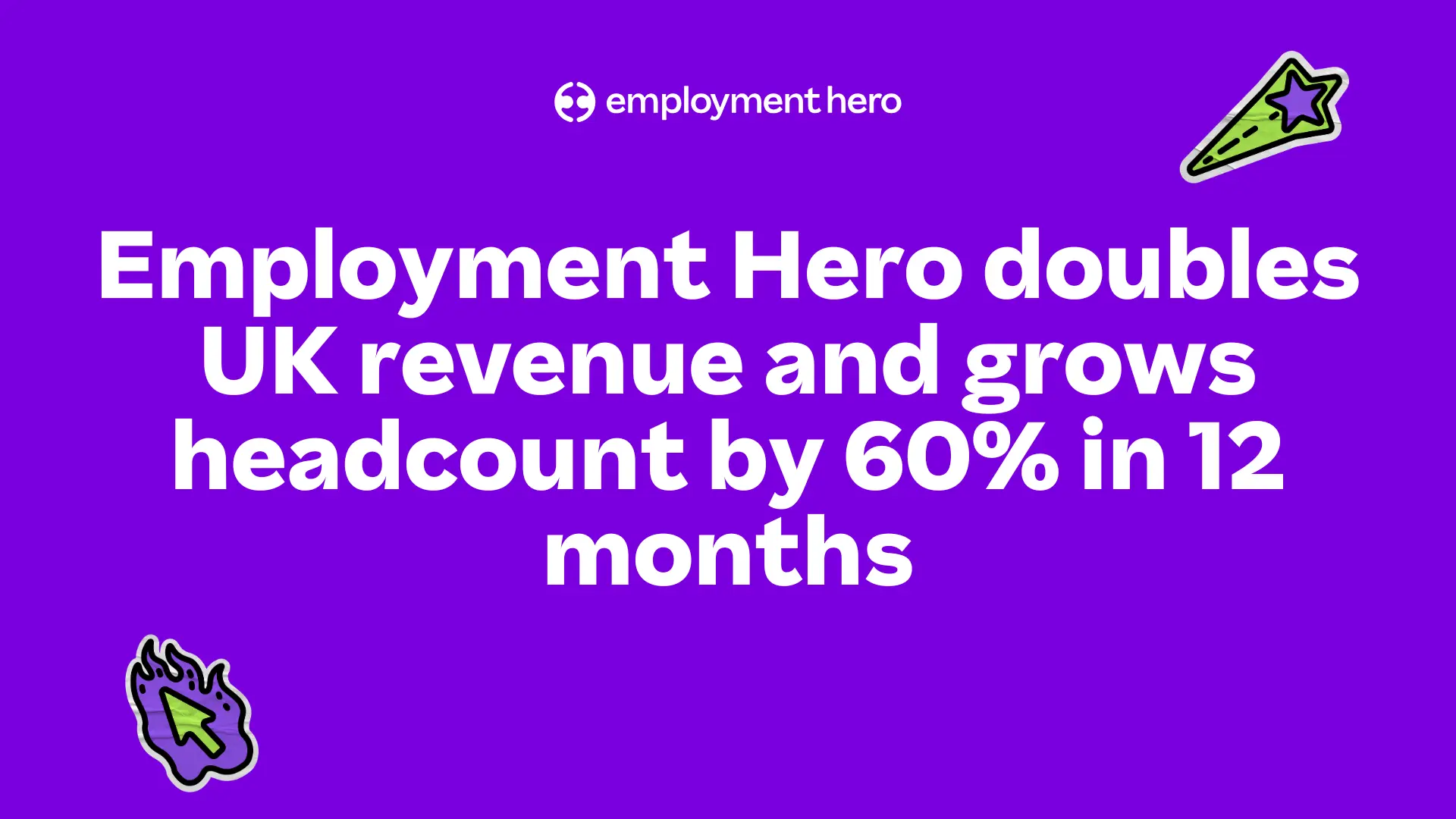 Purple graphic with white text: "Employment Hero doubles UK revenue and grows headcount by 60% in 12 months." Features playful icons of a cursor and star.