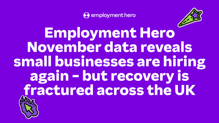 Employment Hero November data reveals small businesses are hiring again – but recovery is fractured across the UK