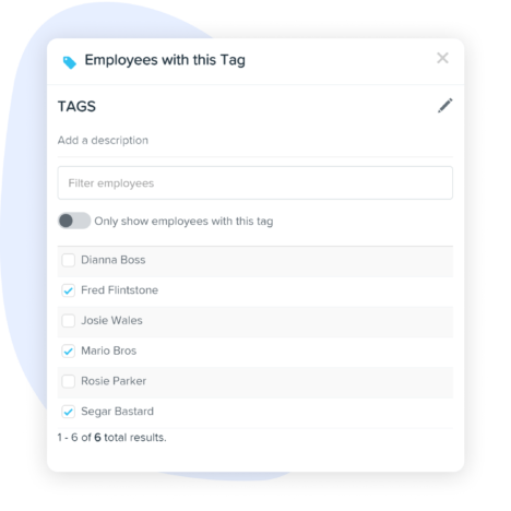 Screenshot of a 'Employees with this Tag' dialog box. The box includes a list of employees with checkboxes next to their names. Selected employees are listed under a tag, with options to add a description and filter employees