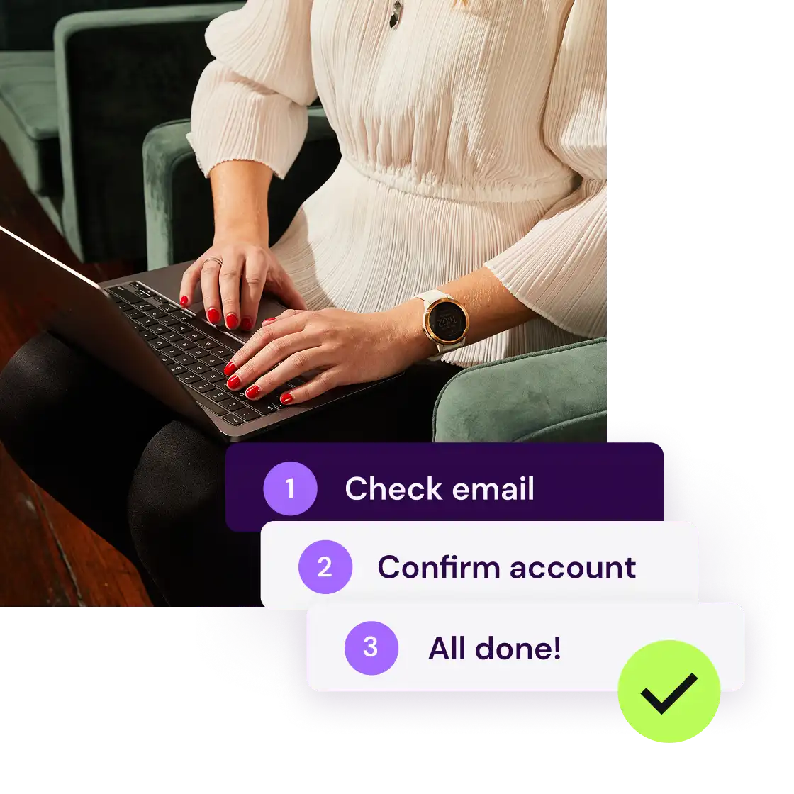 A person in a white blouse types on a laptop, emphasizing productivity. A checklist beside reads: "Check email, Confirm account, All done!" with a green checkmark.