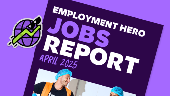 Employment Hero Jobs Report April 2025