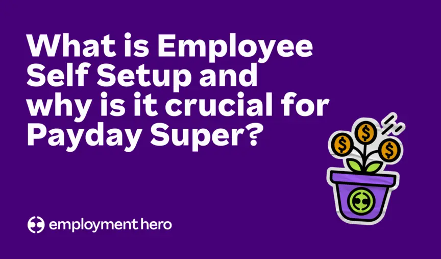 What is Employee Self Setup and why is it crucial for Payday Super?