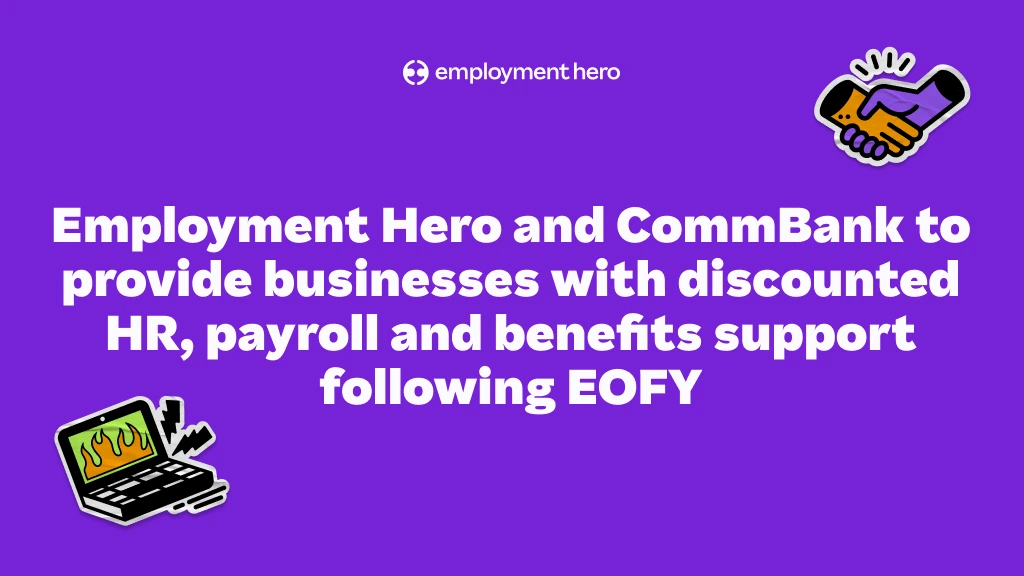 Employment Hero and CommBank to provide businesses with discounted HR, payroll and benefits support following EOFY
