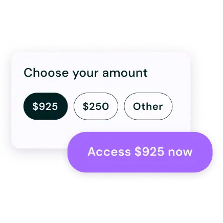 A UI widget showing pay withdrawal options with selectable amounts and a button to access $925 now.