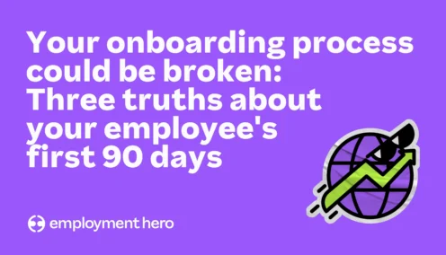 Your onboarding process could be broken: Three truths about your employee's first 90 days