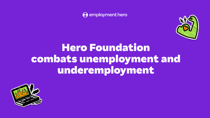Hero Foundation combats unemployment and underemployment, partnered with Aussie tech powerhouses and social purpose leaders