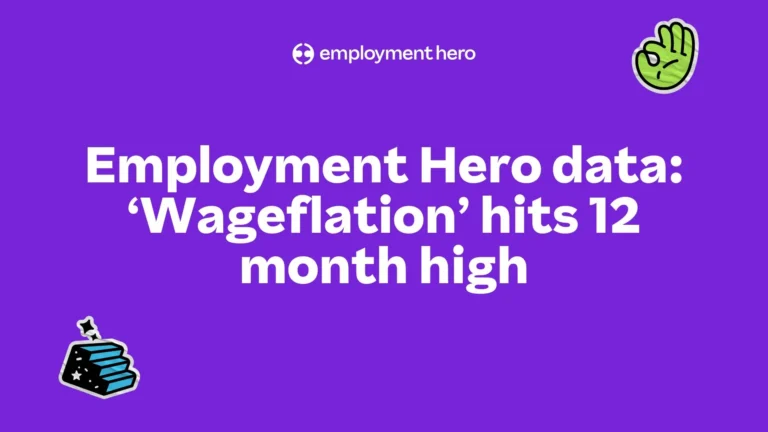 Employment Hero data: ‘Wageflation’ hits 12 month high