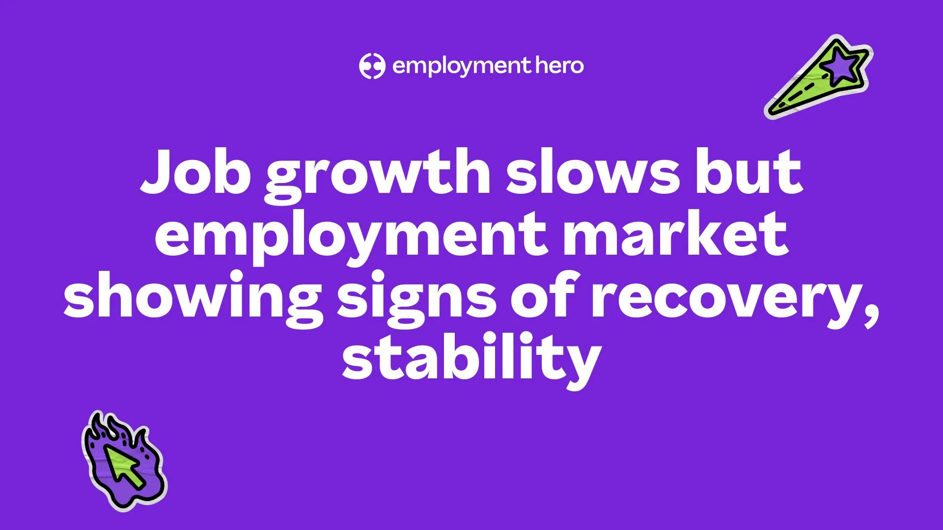Job growth slows but employment market showing signs of recovery, stability