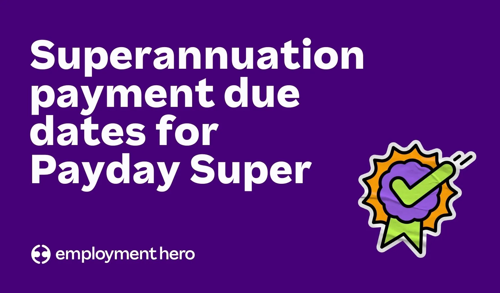 Superannuation payment due dates for Payday Super