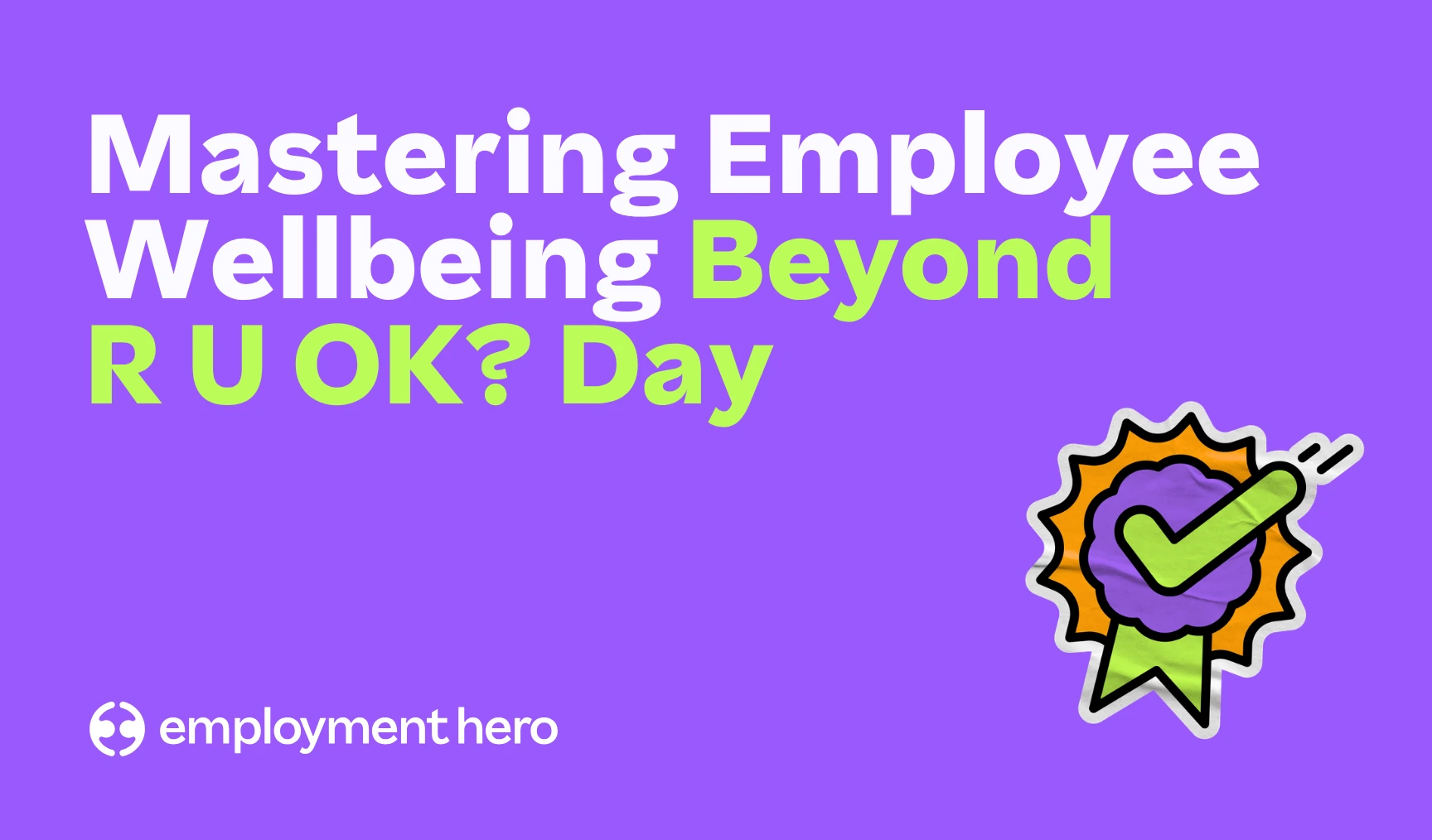 Mastering employee wellbeing beyond R U OK? Day